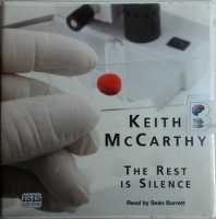 The Rest is Silence written by Keith McCarthy performed by Sean Barrett on CD (Unabridged)